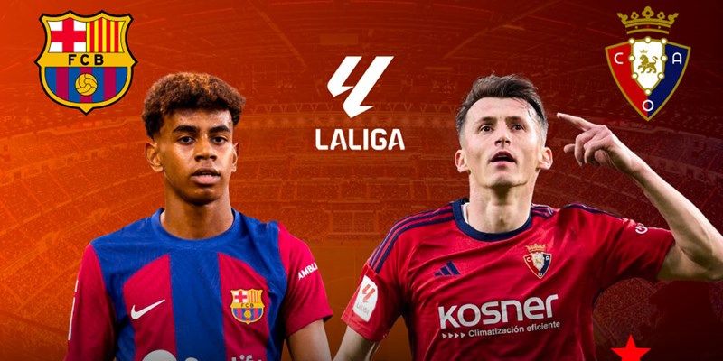Barca và Osasuna: Chảo Lửa Nou Camp Bùng Cháy Lúc 3h Sáng 28/3/2025